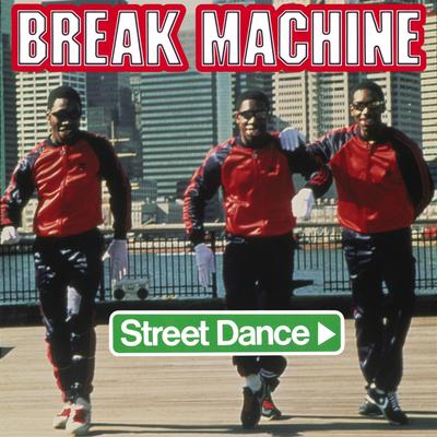 Street Dance (Original Version 1984) By Break Machine's cover
