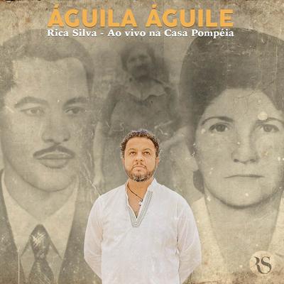 Águila Águile (Ao Vivo na Casa Pompeia) By Rica Silva's cover