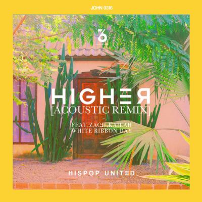 HIGHER (Acoustic Remix) (Feat. Zach, Kailah Of WRD) By HISPOP UNITED, Zach, Kailah of WRD's cover