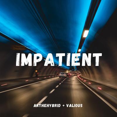 Impatient By Akthehybrid, Valious's cover