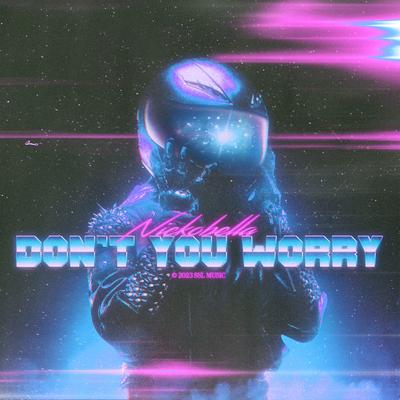 Don't You Worry By Nickobella's cover