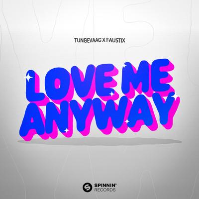 Love Me Anyway By Tungevaag, Faustix's cover