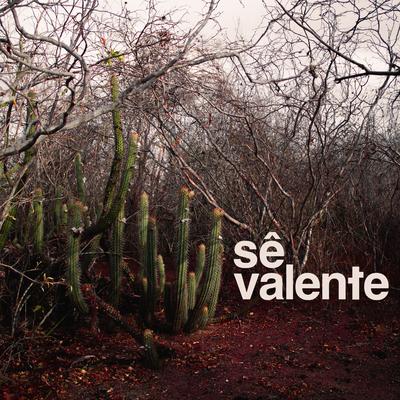 Sê Valente By Coletivo Candiero, Marcos Almeida, Calmará's cover