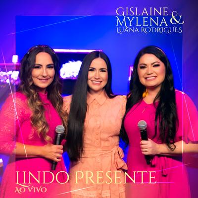 Lindo Presente (Ao Vivo) By Gislaine e Mylena, Luana Rodrigues's cover
