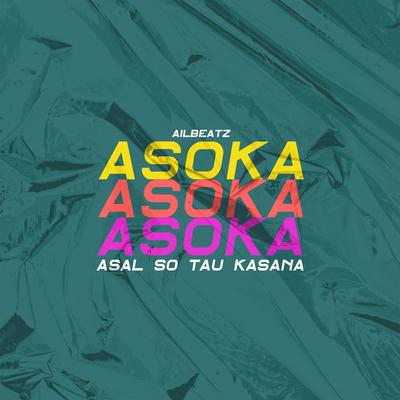 Asoka (Asal so Tau Kasana)'s cover