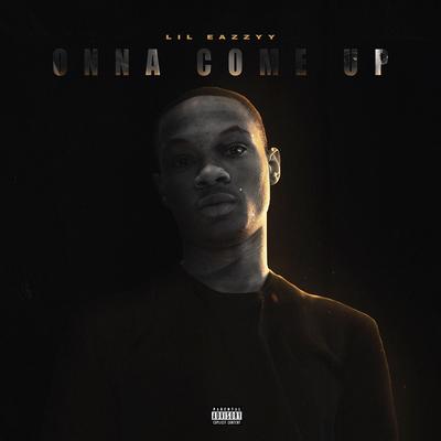 Onna Come Up By Lil Eazzyy's cover