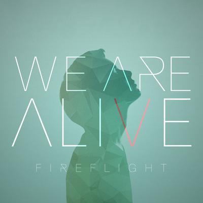 We Are Alive By Fireflight's cover