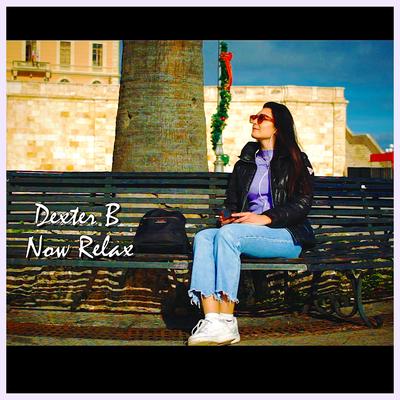 Now Relax By Dexter B's cover