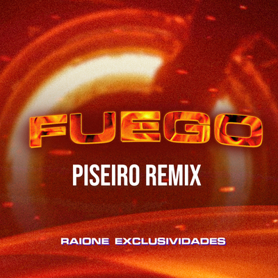 Fuego Piseiro Remix By Raione exclusividades's cover