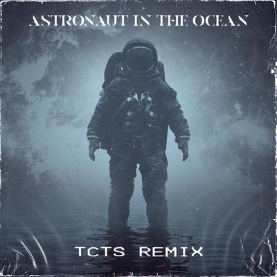Astronaut In The Ocean (TCTS Remix) By Masked Wolf's cover