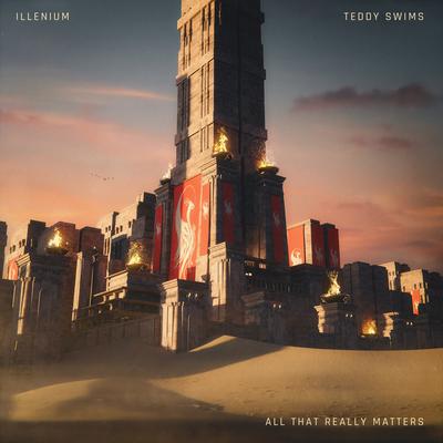All That Really Matters By ILLENIUM, Teddy Swims's cover