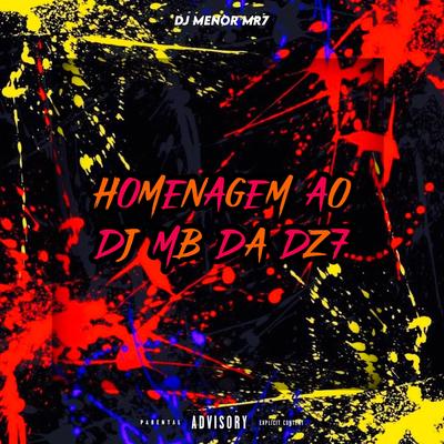Homenagem ao DJ MB DA DZ7 By Club do hype, DJ MENOR MR7's cover
