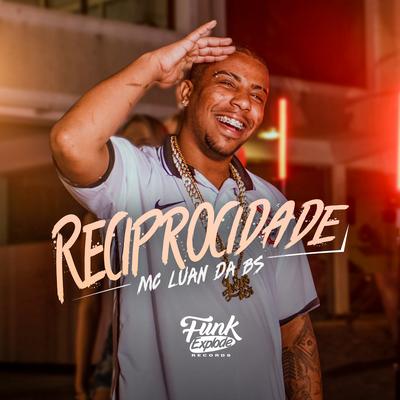 Reciprocidade By MC Luan da BS's cover