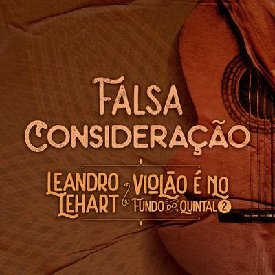 Falsa Consideração (Violão É no Fundo do Quintal 2) By Leandro Lehart's cover