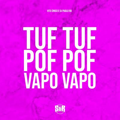 Tuf Tuf, Pof Pof, Vapo Vapo By Vitu Único, DJ Pablo RB's cover