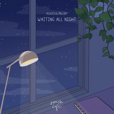 Waiting All Night By Peaceful Melody, Soave lofi's cover