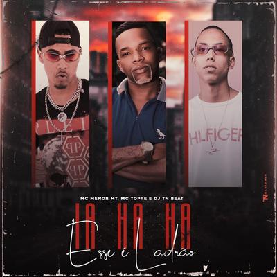 Ia Ha Ha Esse É Ladrão By MC Menor MT, Mc Topre, DJ TN Beat's cover