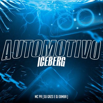 Automotivo Iceberg By MC PR, DJ GRZS, Dj Dimba's cover