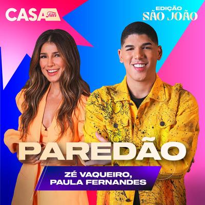 Paredão (Ao Vivo No Casa Filtr) By Zé Vaqueiro, Paula Fernandes's cover