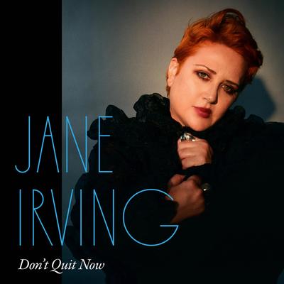 Baby Don't You Quit Now By Jane Irving's cover