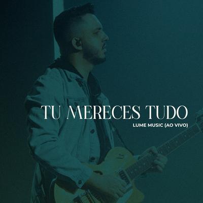 Tu Mereces Tudo (Ao Vivo)'s cover
