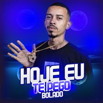 Hoje Eu Te Pego Bolado's cover