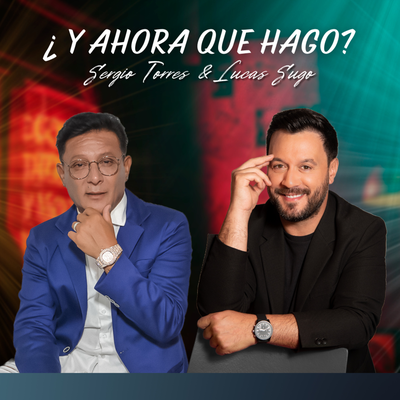 ¿Y Ahora Qué Hago? By Sergio Torres, Lucas Sugo's cover