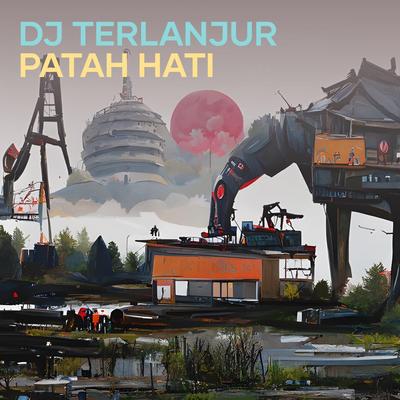 Dj Terlanjur Patah Hati's cover