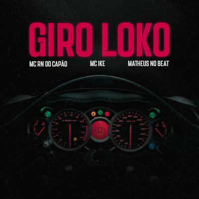 Giro Loko By MC RN do Capão, Mc Ike, Matheus no Beat's cover