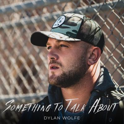 Something To Talk About By Dylan Wolfe's cover
