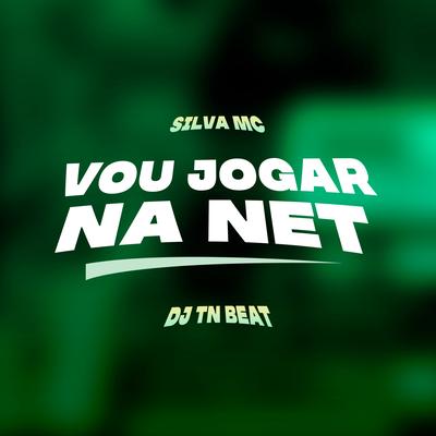 Vou Jogar na Net By Silva Mc, DJ TN Beat's cover