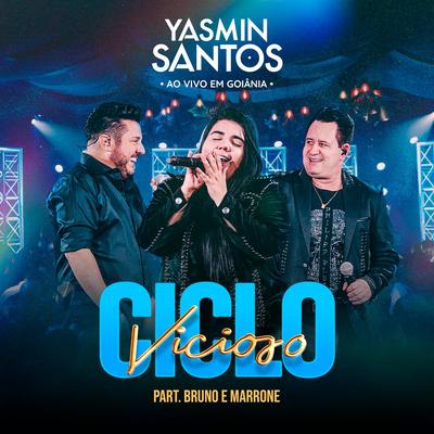 Ciclo Vicioso (Ao Vivo) By Yasmin Santos, Bruno & Marrone's cover