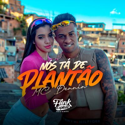 Nós Tá de Plantão By MC Dennin's cover