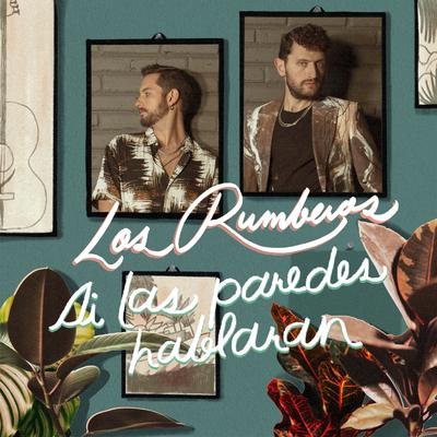 Si las Paredes Hablaran By Los Rumberos's cover