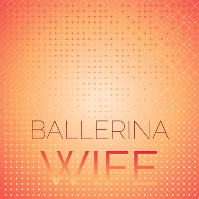 Ballerina Wife's cover