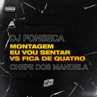 MONTAGEM EU VOU SENTAR x FICA DE QUATRO By DJ Fonseca's cover