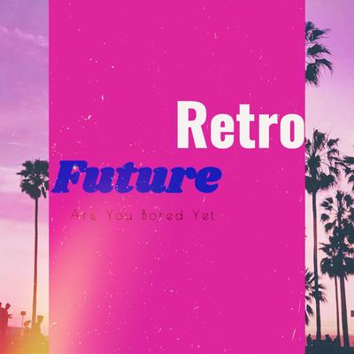 Are You Bored Yet (Slowed + Reverb) By Retrofuture's cover