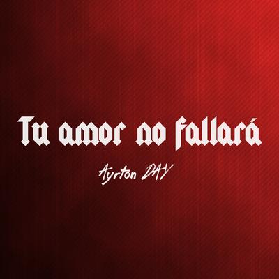 Tu Amor no Fallará By Ayrton Day's cover