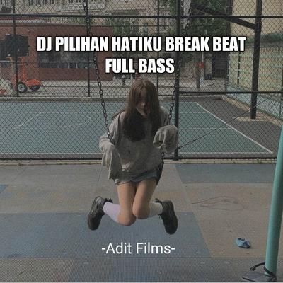 Dj pilihan hatiku - Break Beat full bass's cover