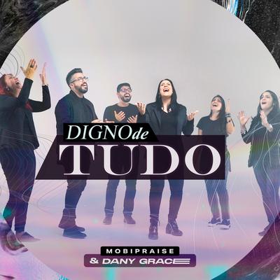 Digno de Tudo By Mobipraise, Dany Grace's cover