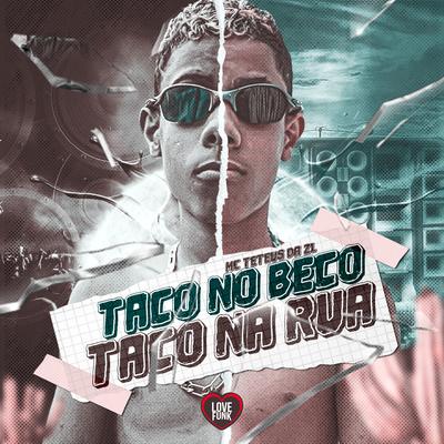 Taco no Beco Taco na Rua By MC Teteus da ZL, Love Funk's cover