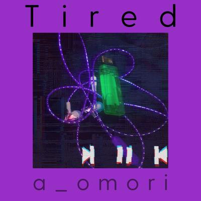 Tired By a_omori's cover