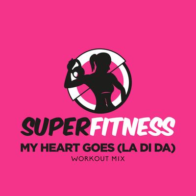 My Heart Goes (La Di Da) (Workout Mix 133 bpm) By SuperFitness's cover