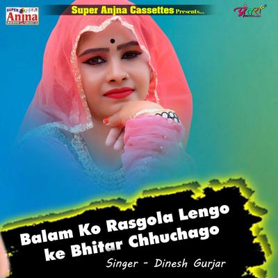 Balam Ko Rasgola Lengo ke Bhitar Chhuchago's cover