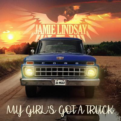My Girls Got A Truck By Jamie Lindsay's cover