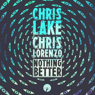 Nothing Better By Chris Lake's cover