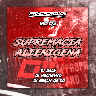 SUPREMACIA ALIENÍGENA By DJ Daav, DJ NEGRESKO, Pancadão 011, DJ BEEAH DA ZO, Mc Gw's cover