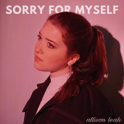 sorry for myself By Allison Leah's cover
