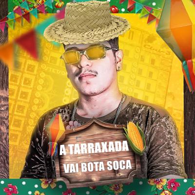 Vai Bota Soca By A TARRAXADA, CoutoPlay, Mc Danny's cover