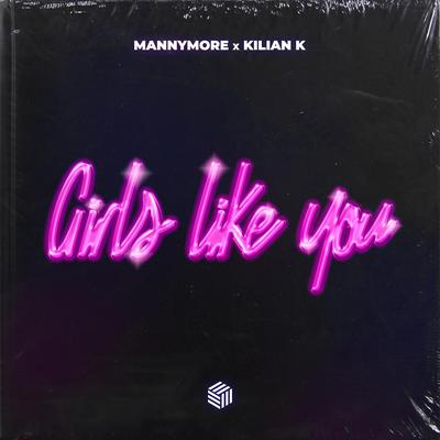 Girls Like You By Mannymore, Kilian K's cover